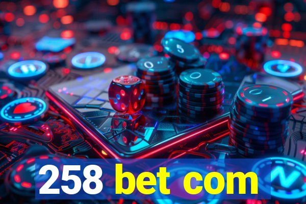 258 bet com